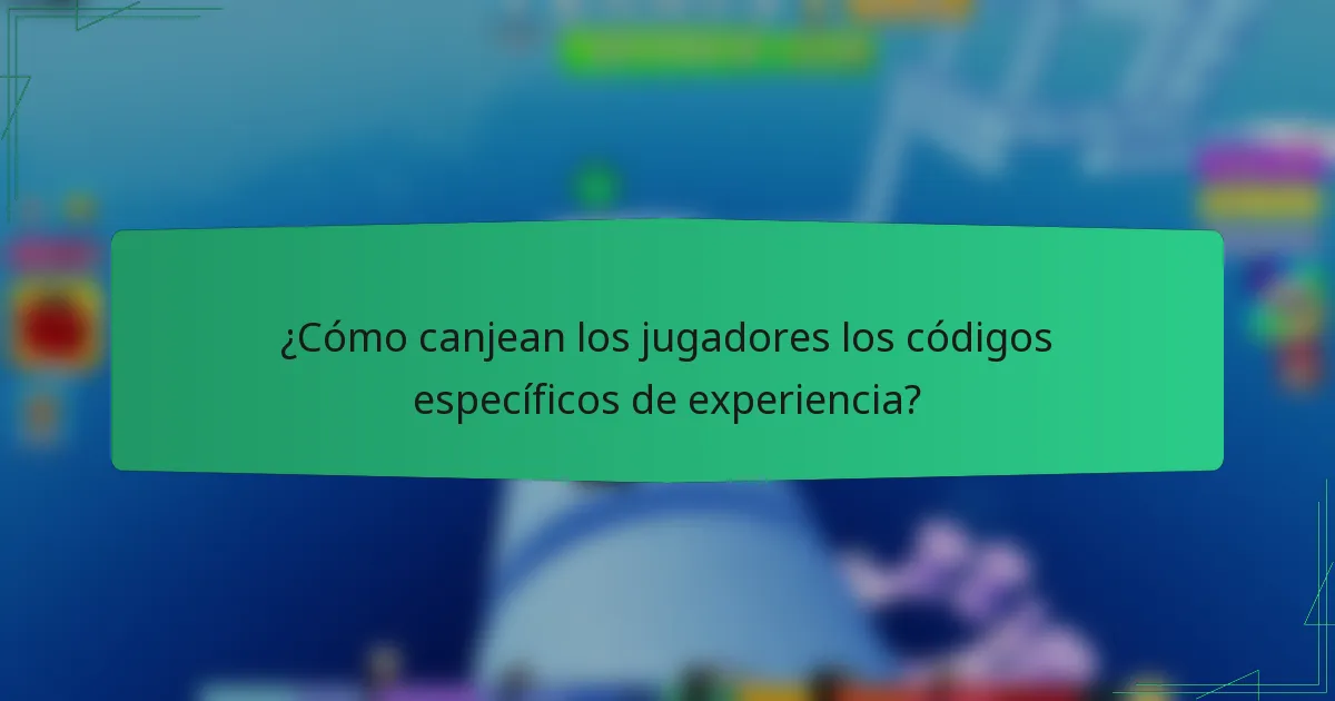 ¿Cómo canjean los jugadores los códigos específicos de experiencia?