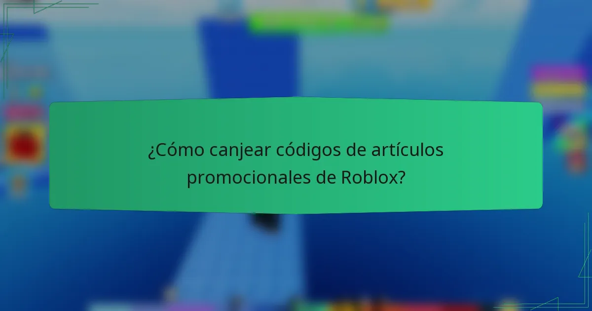 ¿Cómo canjear códigos de artículos promocionales de Roblox?