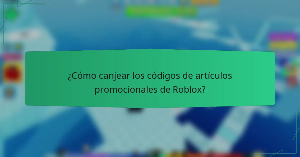 ¿Cómo canjear los códigos de artículos promocionales de Roblox?