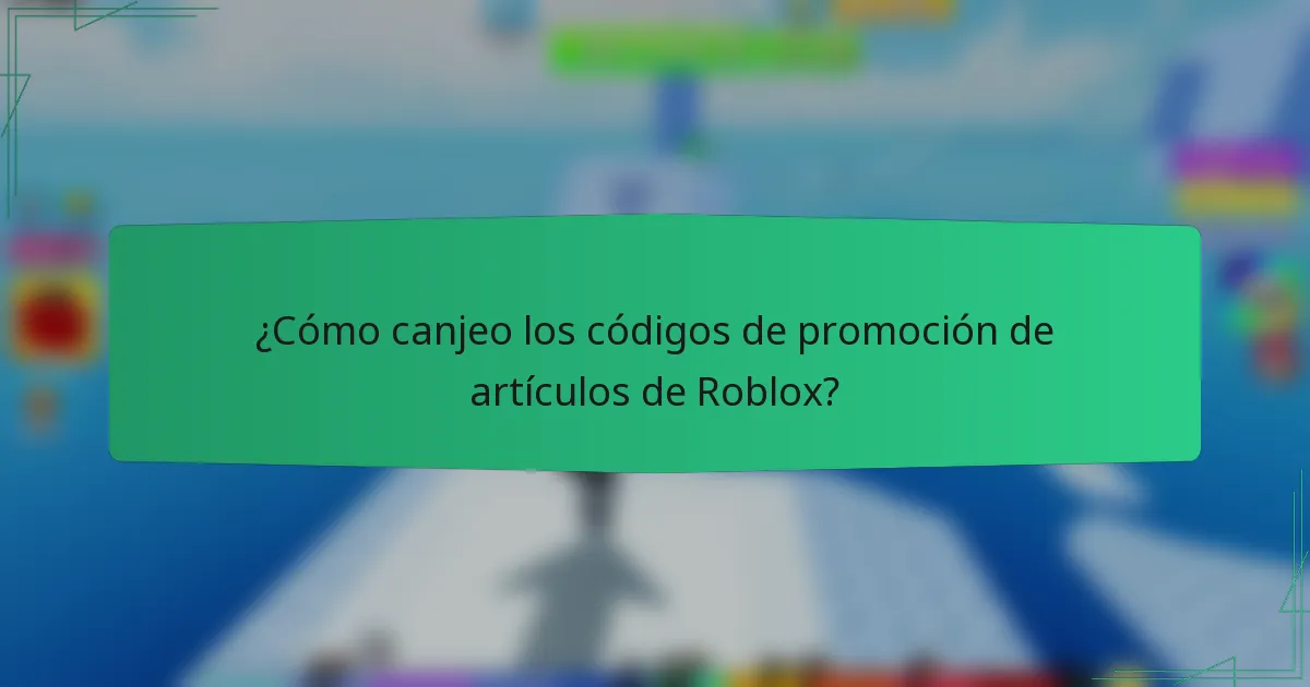 ¿Cómo canjeo los códigos de promoción de artículos de Roblox?