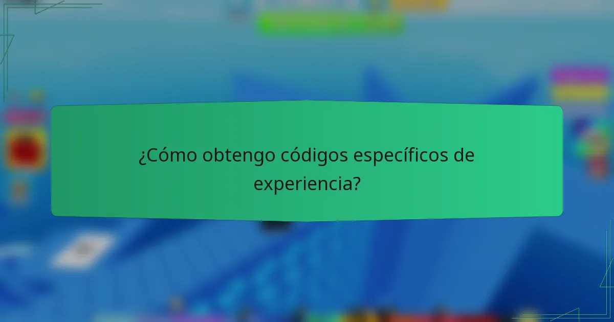 ¿Cómo obtengo códigos específicos de experiencia?