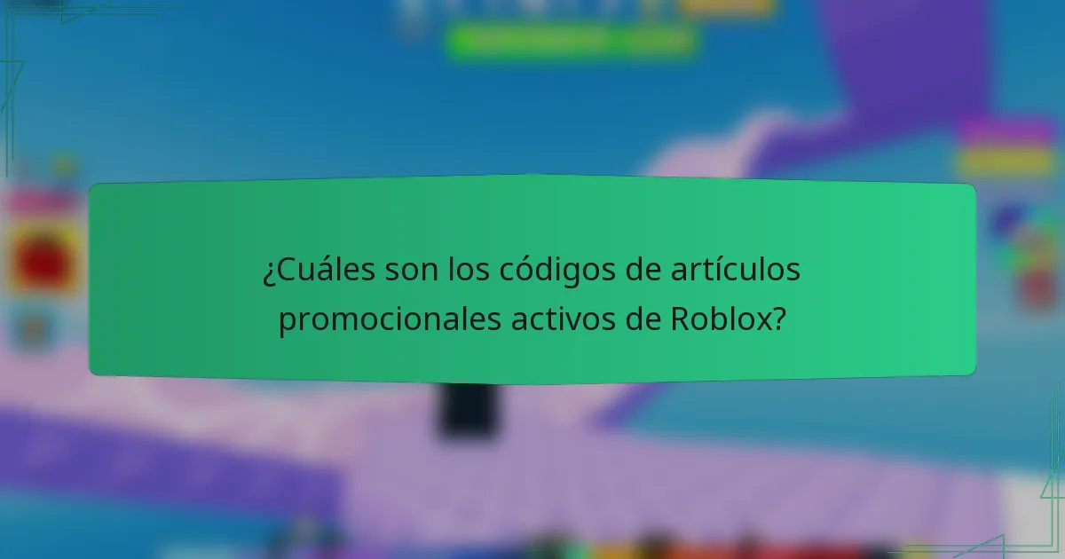 ¿Cuáles son los códigos de artículos promocionales activos de Roblox?