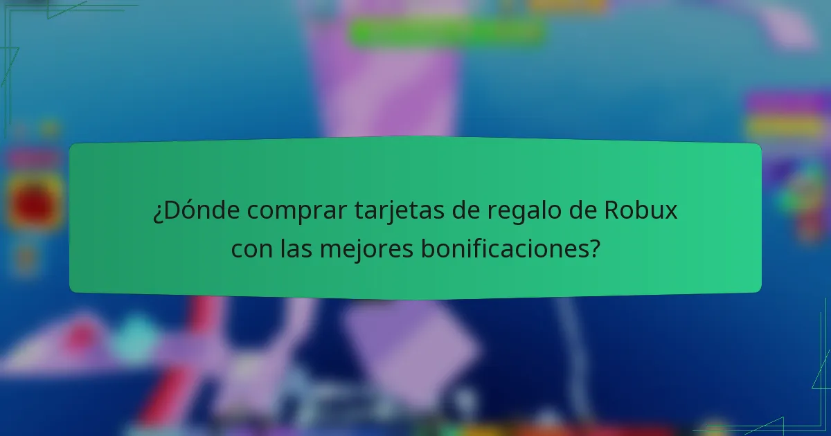 ¿Dónde comprar tarjetas de regalo de Robux con las mejores bonificaciones?