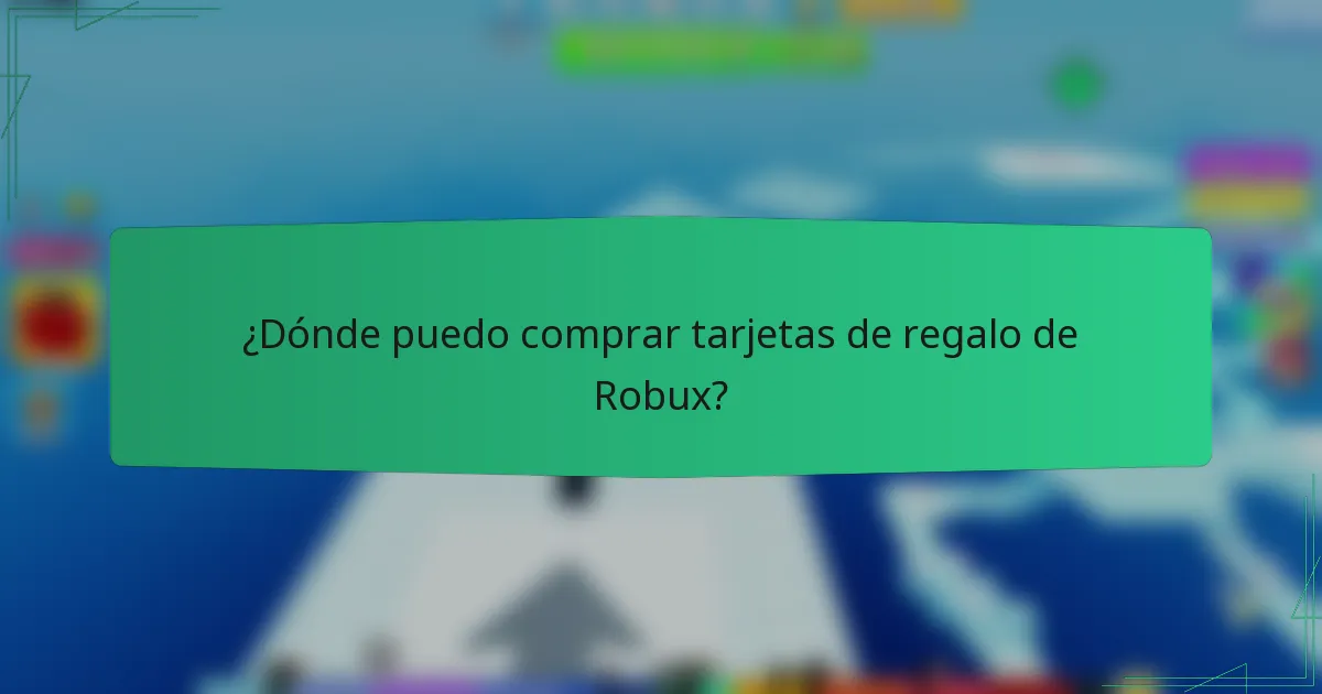 ¿Dónde puedo comprar tarjetas de regalo de Robux?