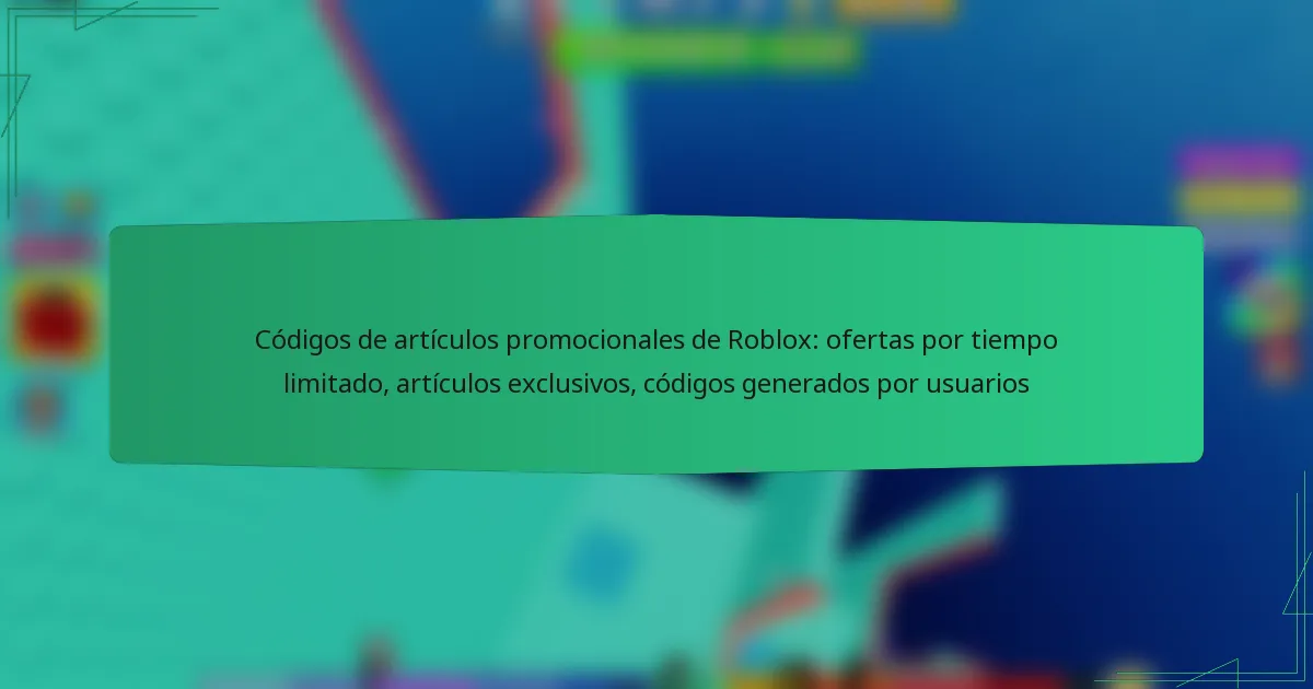Códigos de artículos promocionales de Roblox: ofertas por tiempo limitado, artículos exclusivos, códigos generados por usuarios