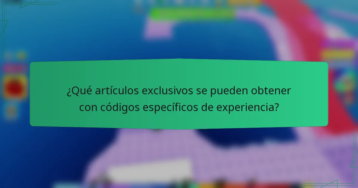 ¿Qué artículos exclusivos se pueden obtener con códigos específicos de experiencia?