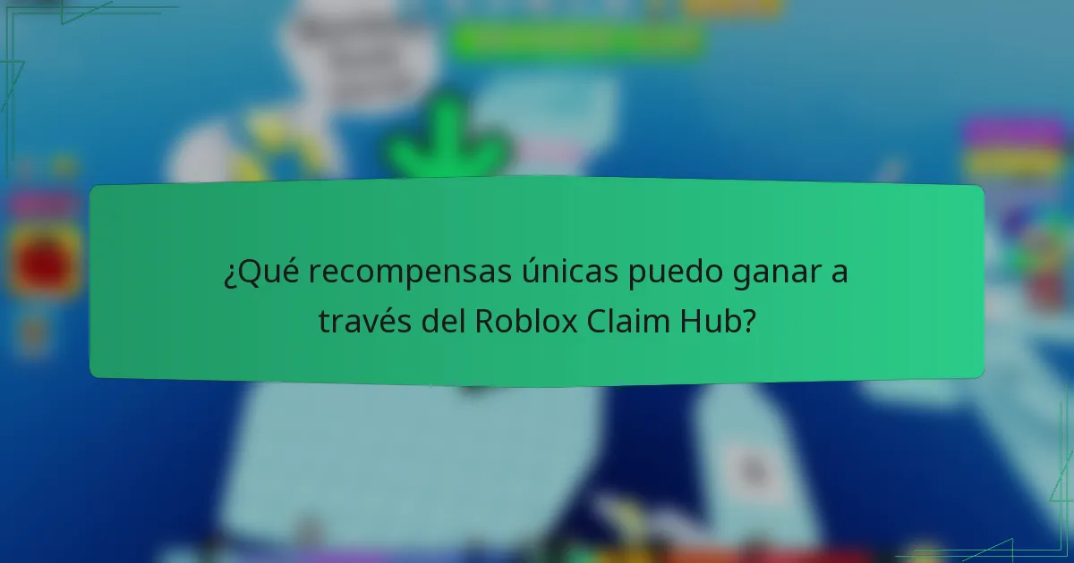 ¿Qué recompensas únicas puedo ganar a través del Roblox Claim Hub?
